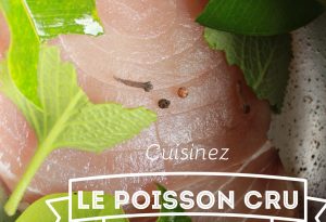 cuisiner le poisson cru en toute sécurité