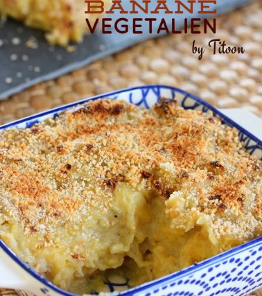 Recette du GRATIN de BANANE végétalien, by Titoon Baker