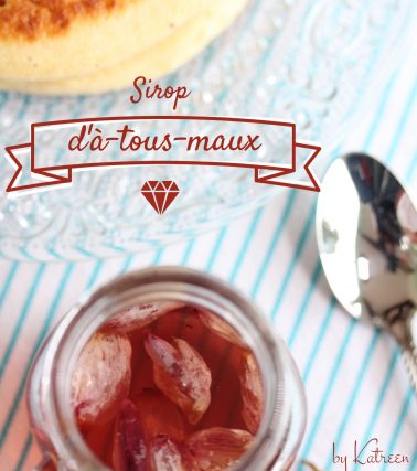 Recette du SIROP d'A-TOUS-MAUX, selon Katreen