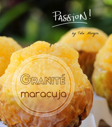 Recette du GRANITÉ MARACUJA - by Tatie Maryse