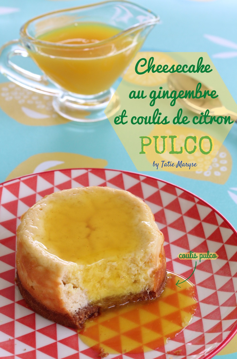 Cheesecake au gingembre et coulis de citron Pulco
