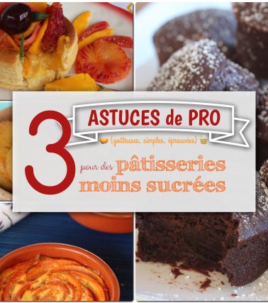 3 astuces pour une PÂTISSERIE MOINS SUCRÉE