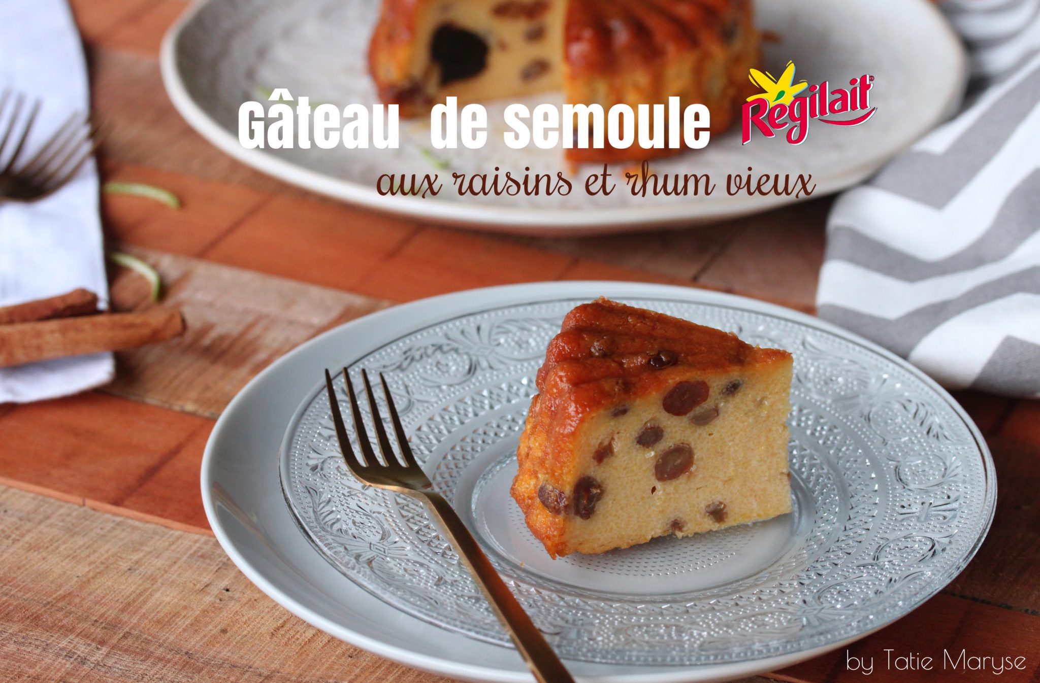 Redécouvrez le GÂTEAU de SEMOULE aux RAISINS et RHUM vieux