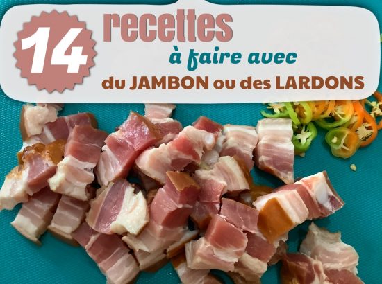 recettes à faire avec du jambon ou lardons