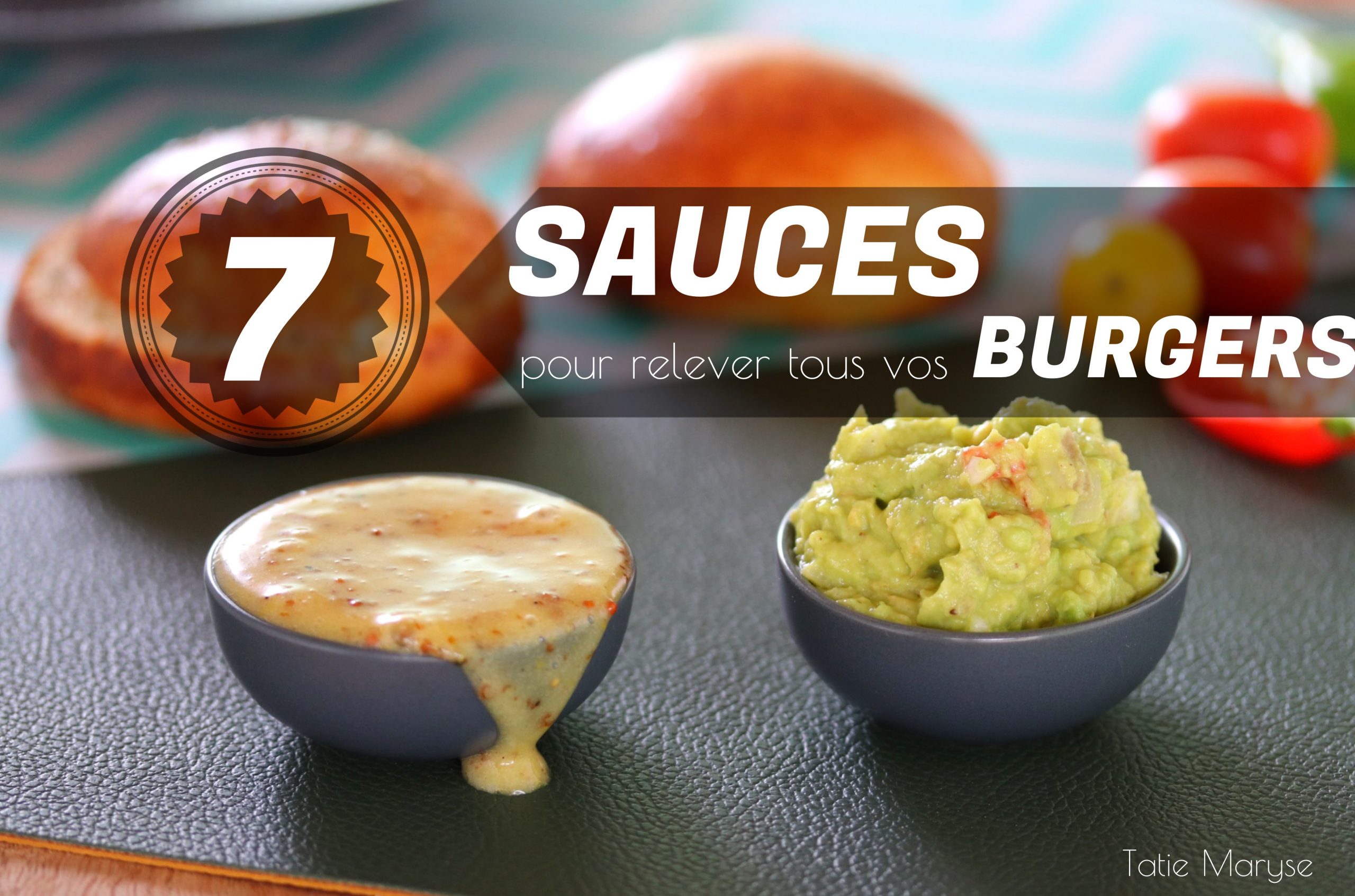 7 recettes de SAUCES pour relever tous vos BURGERS