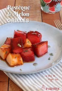 pastèque et melon grillés