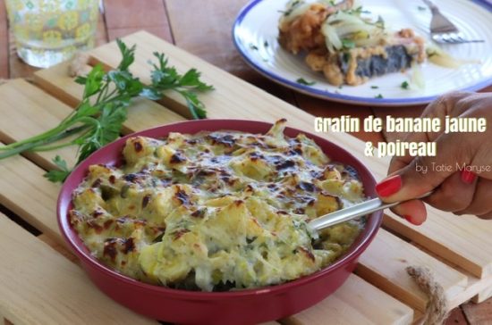 Recette du GRATIN de BANANE jaune & POIREAU - by Tatie Maryse