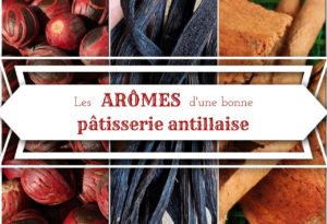 Les arômes de la pâtisserie antillaise