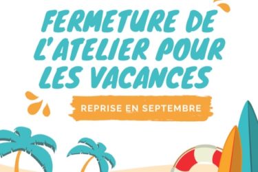 Atelier fermé pour les vacances