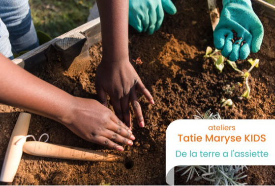 Atelier Tatie Maryse KIDS De la terre à l'assiette jardinage